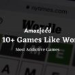 Top 10+ Games Like Wordle