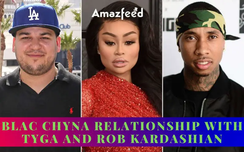 Blac Chyna Relationship With Tyga And Rob Kardashian
