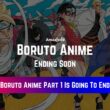 Boruto Anime Ending Soon