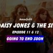 Daisy Jones & The Six Episode 11.1
