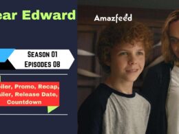 Dear Edward Episode 8 | Previous Recap, Release Date, Spoiler & All We Know So Far