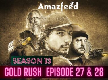 Gold Rush Season 13 Episode 27 & 28 Release Date