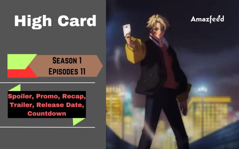 High Card Episode 11 | Release Date, Spoiler, Recap Trailer, Where to Watch & Everything Need Know
