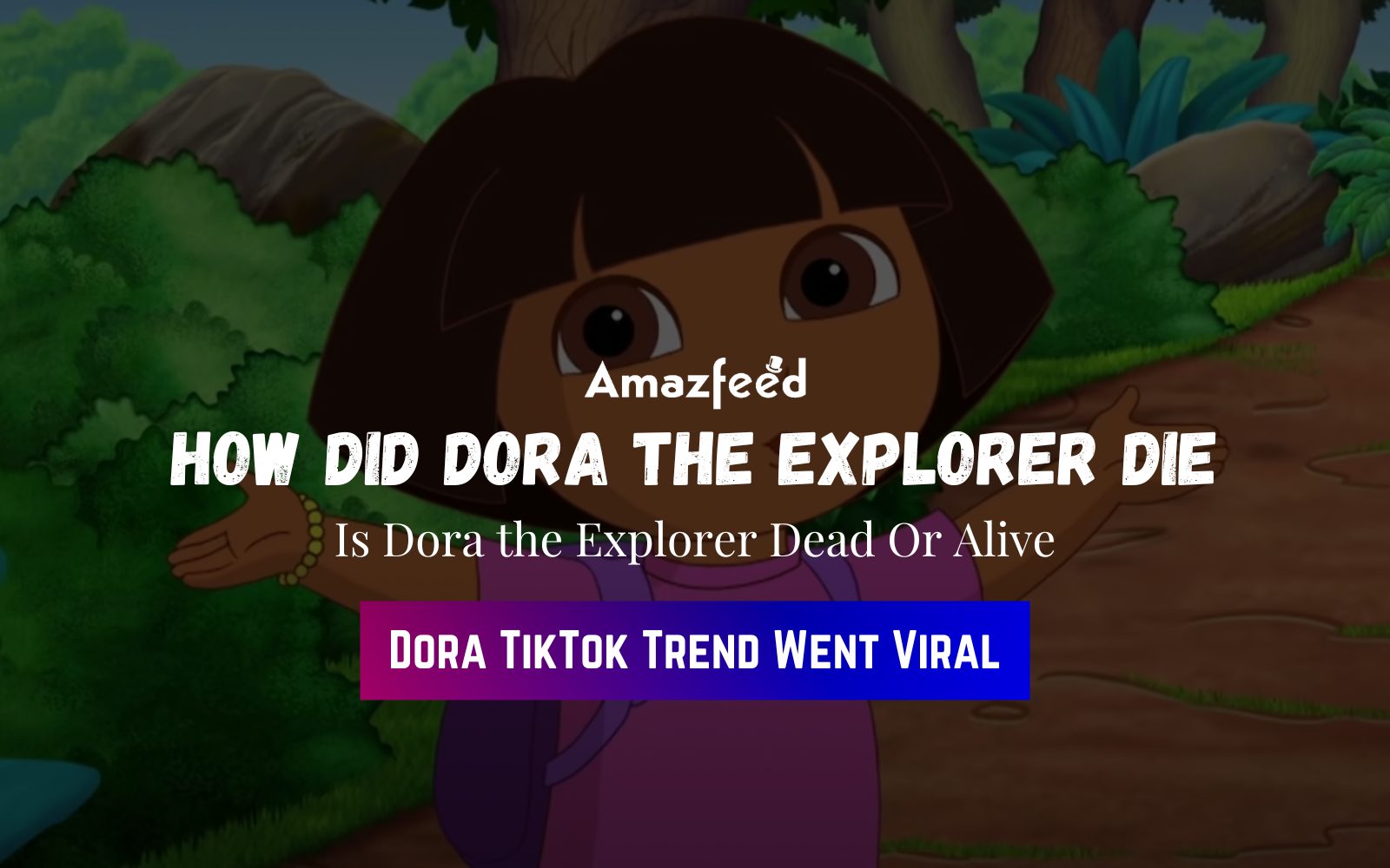 TikTok Trend "How Did Dora The Explorer Die" Viral TikTok Trend Explained Our Views on the