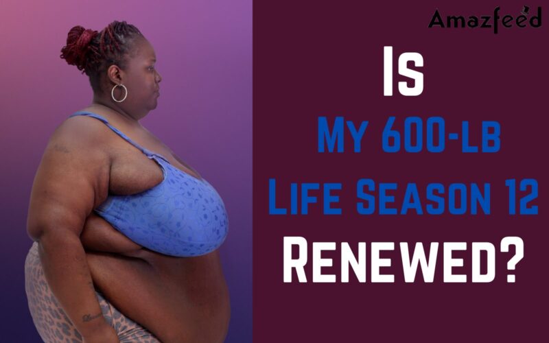 How many Episodes of My 600-lb Life Season 12 will be there