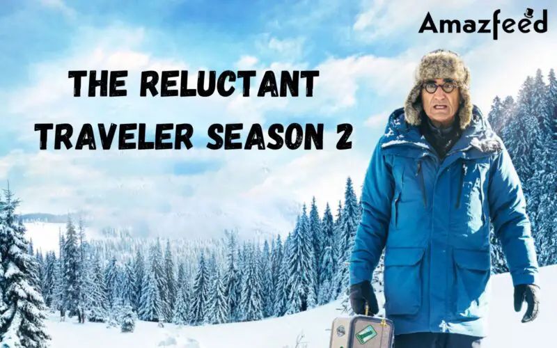 Is There Any News The Reluctant Traveler Season 2 Trailer