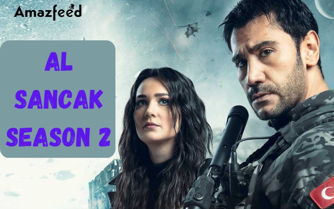 Al Sancak Season 2 Release Date, Spoiler, Trailer and Latest Updates ...