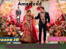 Married at First Sight Season 10 Episode 37 & 38 Release Date