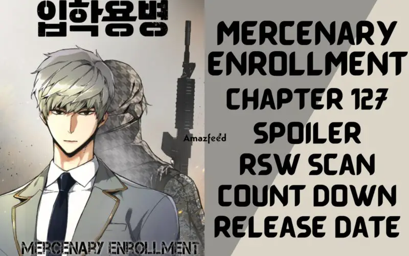 Mercenary Enrollment Chapter 127 Spoiler, About, Synopsis, Release Date, Countdown