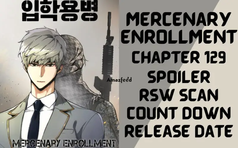 Mercenary Enrollment Chapter 129 Spoiler, About, Synopsis, Release Date, Countdown
