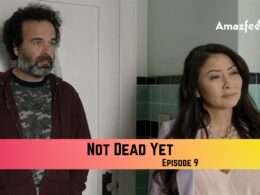 Not Dead Yet Season 1 Episode 9 Release Date