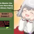 Reborn to Master the Blade: From Hero-King to Extraordinary Squire Episode 11 Release Date, Spoiler, Previous Recap, & Overview
