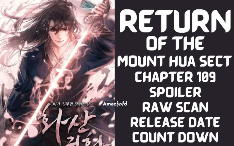 Return Of The Mount Hua Sect Chapter 109 Spoiler, Raw Scan, Release Date, Countdown