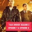 Taxi Driver Season 2 Episode 7 & Episode 8 Overview