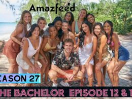 The Bachelor season 27 episode 12 & 13 Release Date