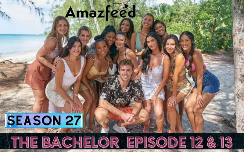 The Bachelor season 27 episode 12 & 13 Release Date
