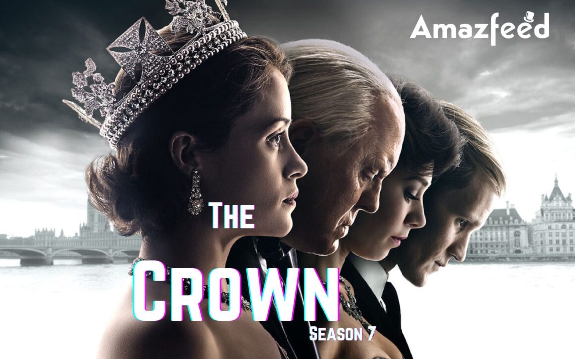 The Crown Season 7 | Release Date, Cast, Plot, Review | All You Need To ...