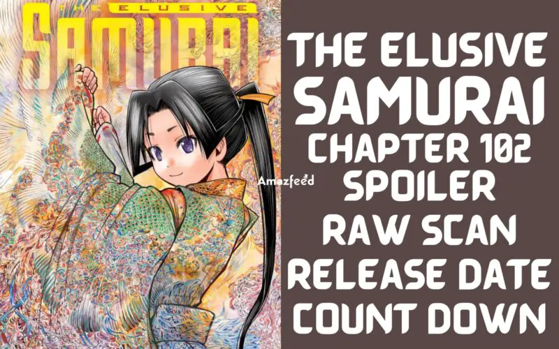 The Elusive Samurai Chapter 102 Spoiler, Release Date, Raw Scan, CountDown
