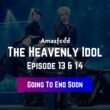 The Heavenly Idol Episode 13.1
