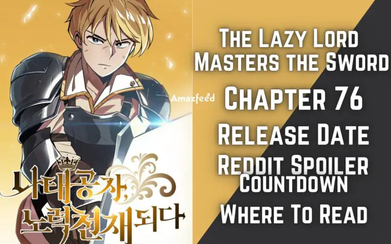 The Lazy Lord Masters the Sword Chapter 76 Spoiler, Raw Scan, Release Date, Count Down