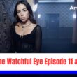 The Watchful Eye Episode 11 & 12 released date