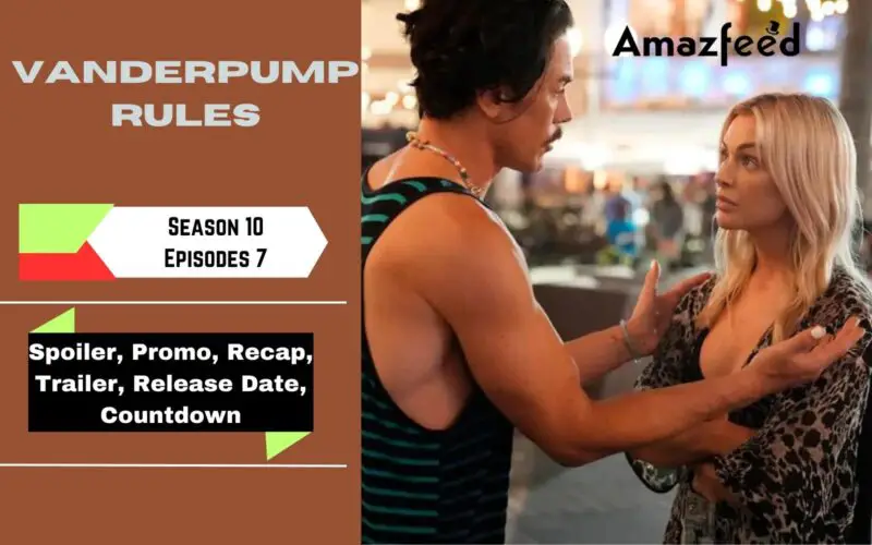 Vanderpump Rules Season 10 Episode 7 | Release date, Spoiler, Recap & Review