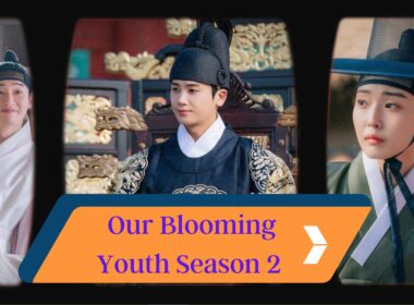 When Is Our Blooming Youth Season 2 Coming Out (Release Date)