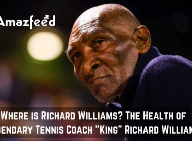 Where is Richard Williams The Health of Legendary Tennis Coach King Richard Williams
