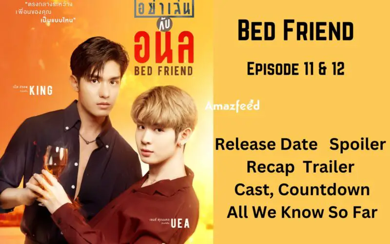 Bed Friend Episode 11 & 12