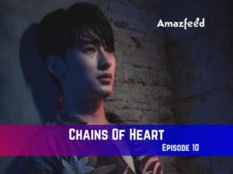 Chains Of Heart Episode 10 Release Date