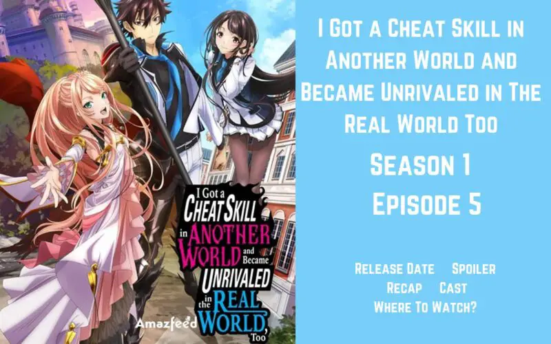 I Got a Cheat Skill in Another World and Became Unrivaled in The Real World Too Episode 5