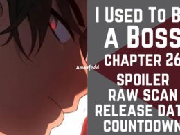 I Used To Be a Boss Chapter 26 Spoiler, Release Date, Raw Scan & Countdown