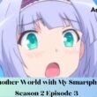 In Another World with My Smartphone Season 2 Episode 3
