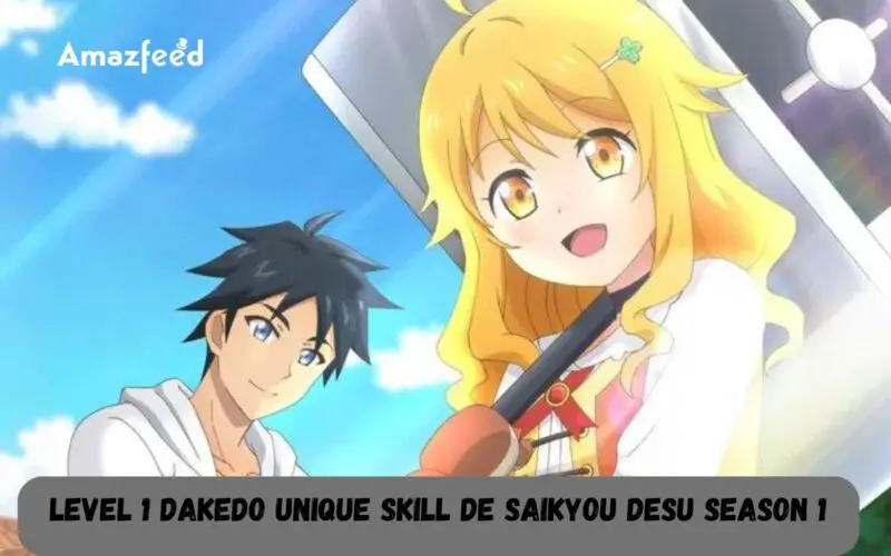 Level 1 Dakedo Unique Skill De Saikyou Desu Season 1