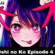 Oshi no Ko Episode 4