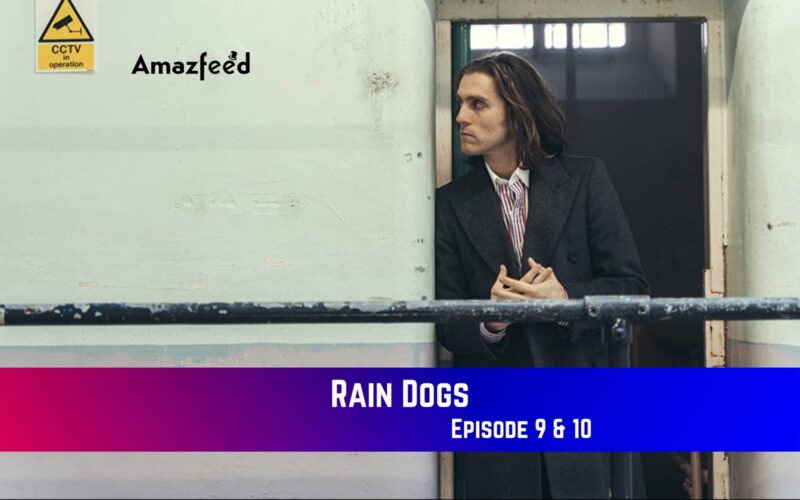 Rain Dogs Episode 9 & 10 Release Date