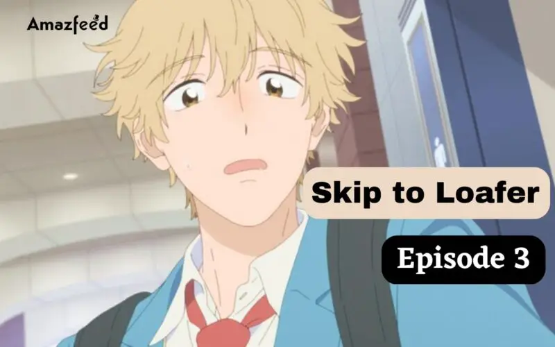 Skip to Loafer Episode 3 release date