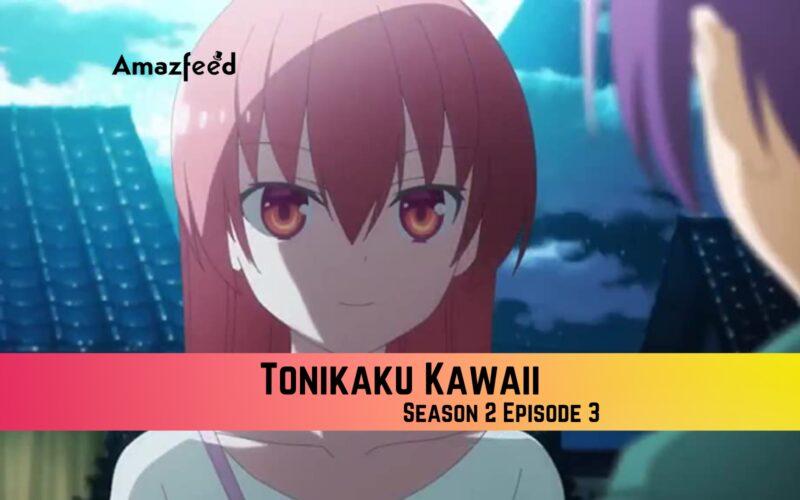 Tonikaku Kawaii Season 2 Episode 3 Release Date