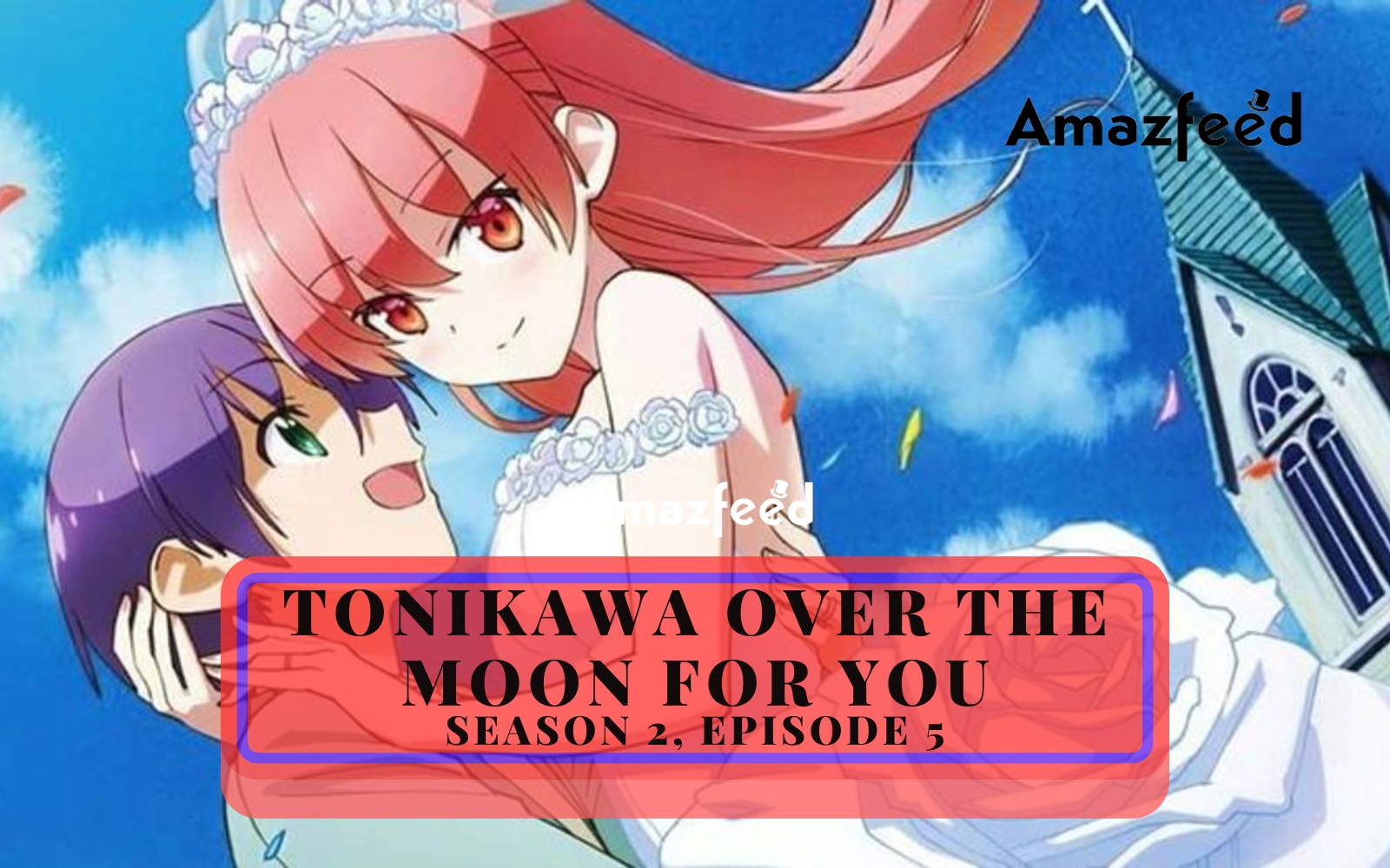 TONIKAWA OVER THE MOON FOR YOU Tonikaku Kawaii S2 Ep 5 