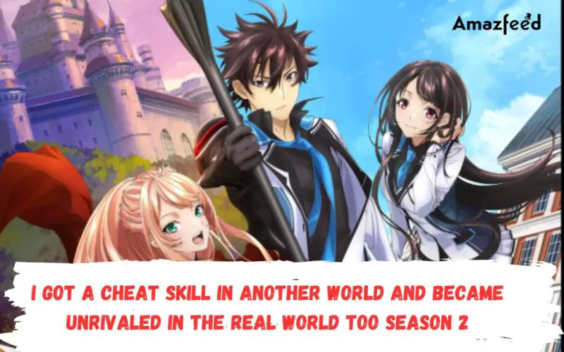 Will Season 2 Of I Got a Cheat Skill in Another World and Became Unrivaled in the Real World Too – Canceled Or Renewed