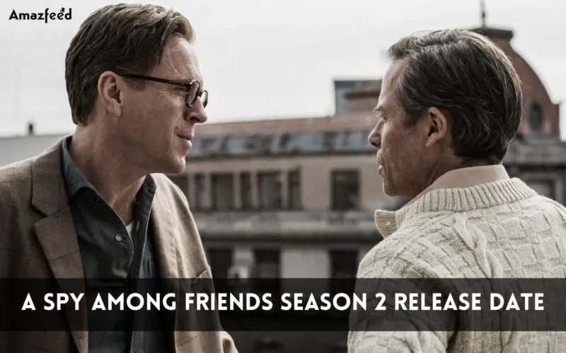 a spy among friends season 2 release date