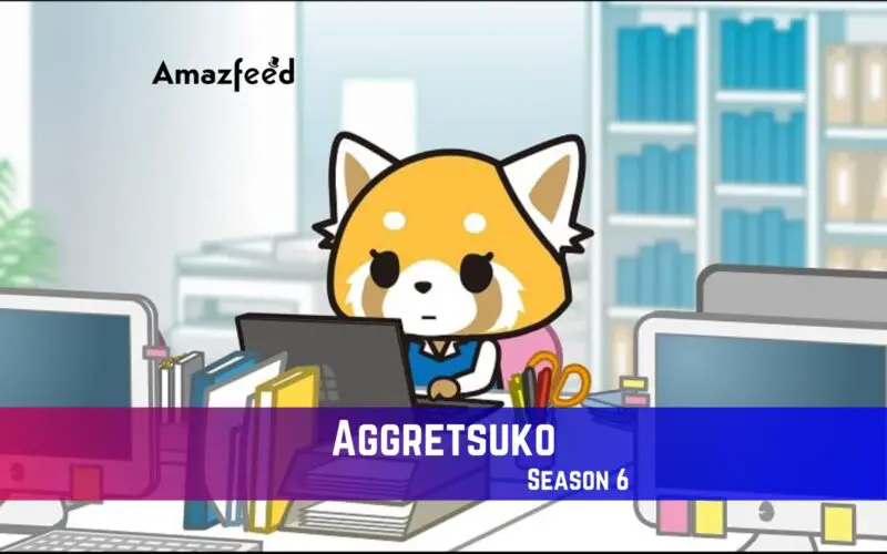 Aggretsuko Season 6 Release Date