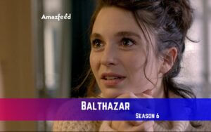 Balthazar Season 6 Release Date
