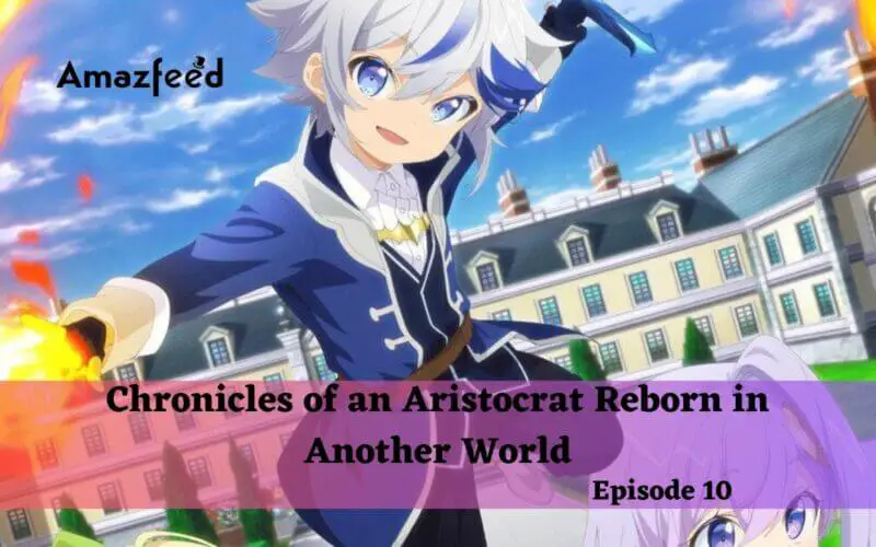 Chronicles of an Aristocrat Reborn in Another World Episode 10