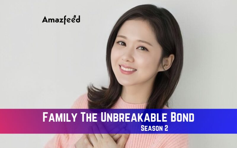 Family The Unbreakable Bond season 2 Release Date