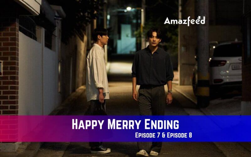 Happy Merry Ending Episode 7 Episode 8 Release Date