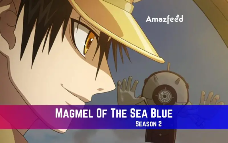 Magmel Of The Sea Blue Season 2 Release Date