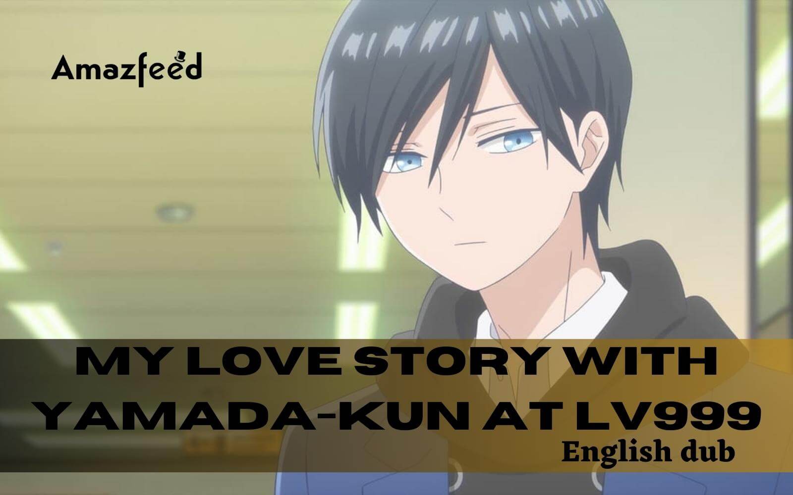 My Love Story with Yamada-kun at Lv999 English dub cast announced