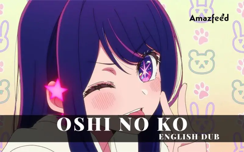 Oshi no Ko English Dub