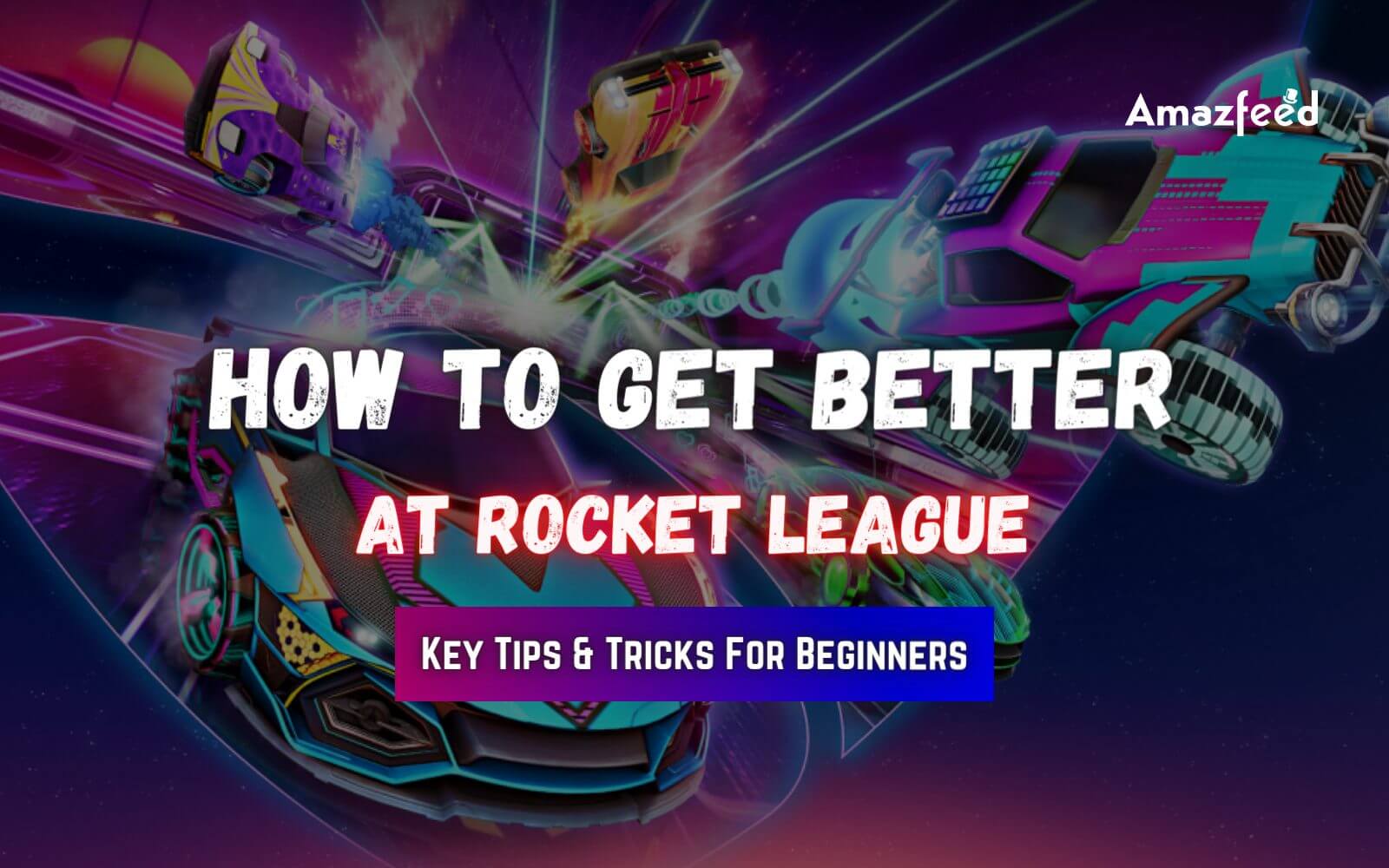 How To Get Better At Rocket League Key Tips & Tricks For Beginners